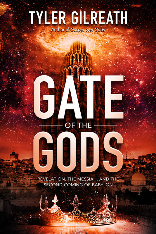 Gate of the Gods:  Revelation, the Messiah, and the Second Coming of Babylon