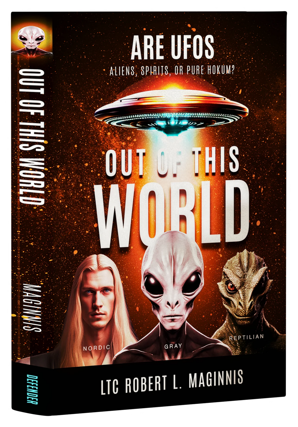 Out of this World:  Are UFOs Aliens, Spirits, or Pure Hokum?