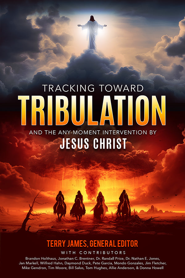Tracking Toward Tribulation: And the Any-Moment Intervention by Jesus Christ