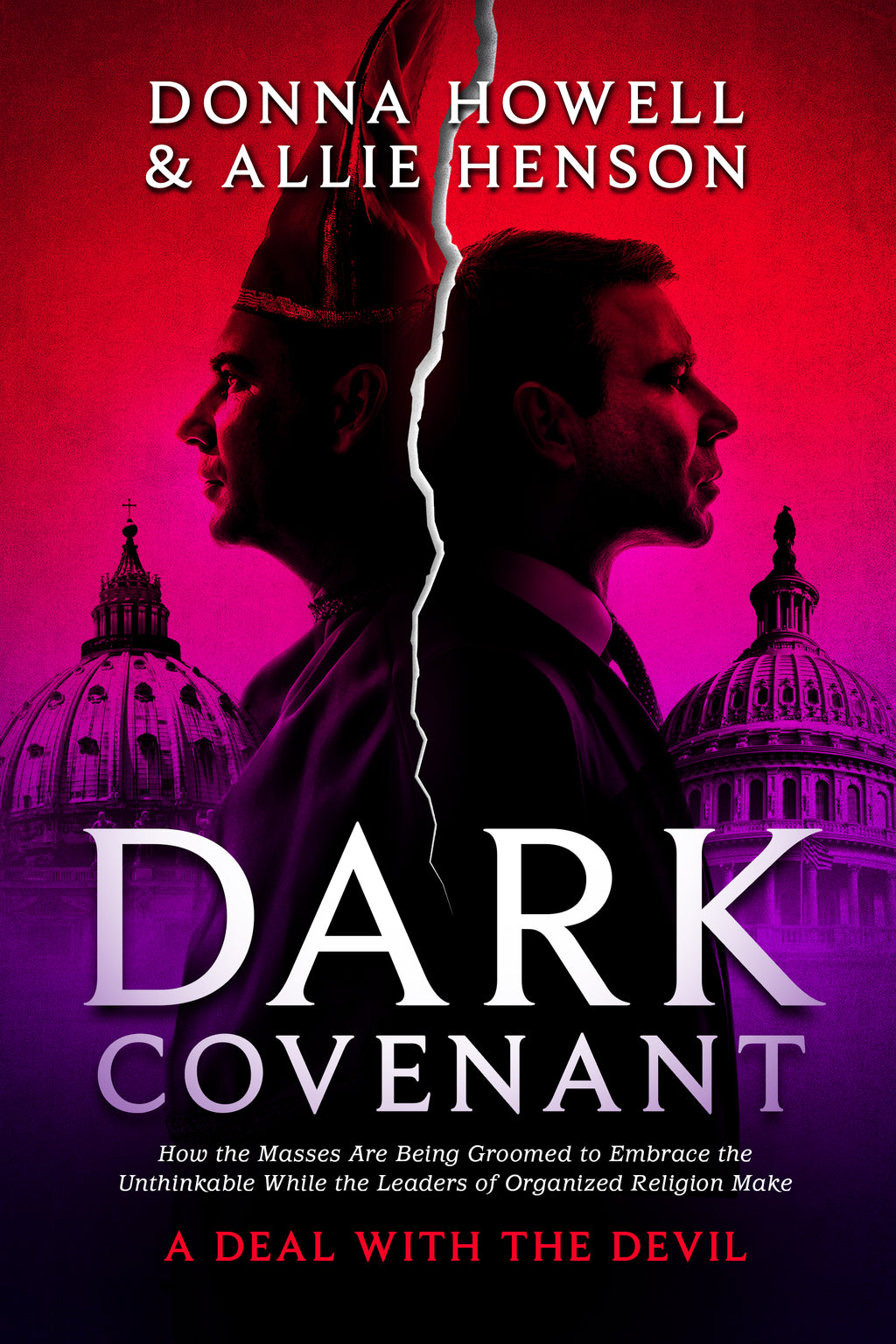 Dark Covenant:  How the Masses are Being Groomed to Embrace the Unthinkable While the Leaders of Organized Religion Make A DEAL WITH THE DEVIL