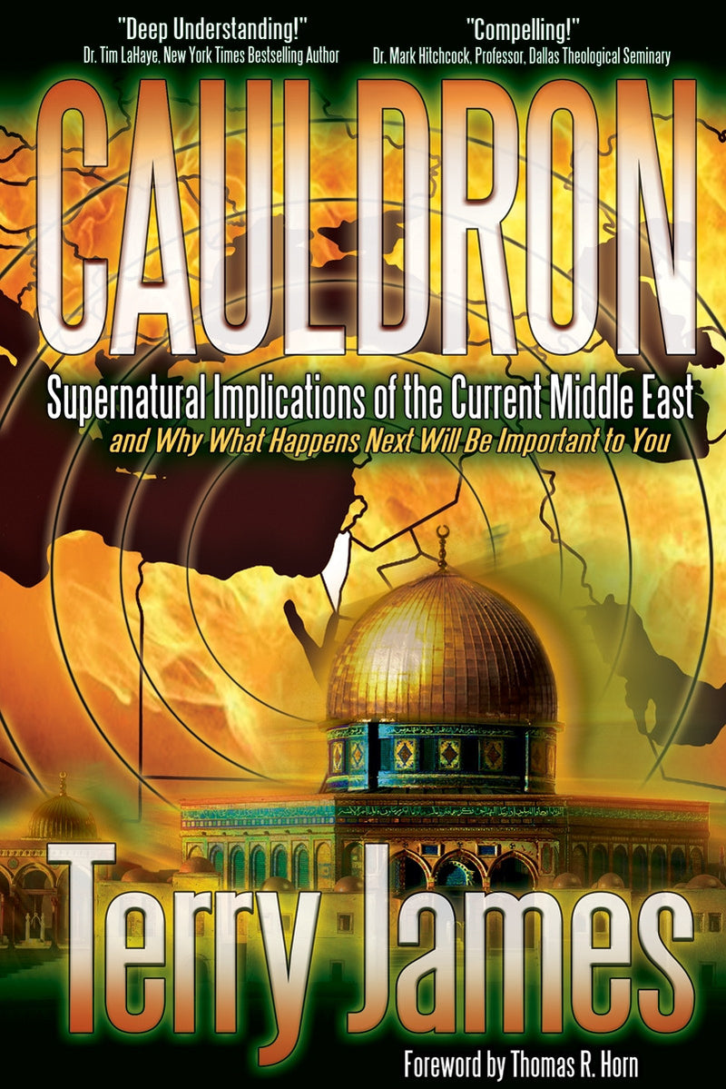 Cauldron: Supernatural Implications of the Current Middle East -- and Why What Happens Next Will Be Important to You