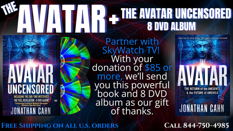 Partner with SkyWatchTV and receive not only The Avatar Book but also The Avatar UNCENSORED 8 Disc Album for your Gift of $85 or More! (Please select donation amount from drop box below.)