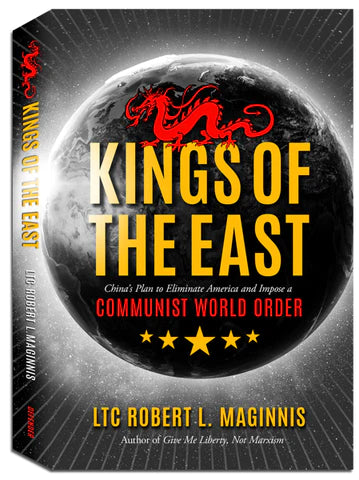 Kings of the East:  China's Plan to Eliminate America and Impose a Communist World Order