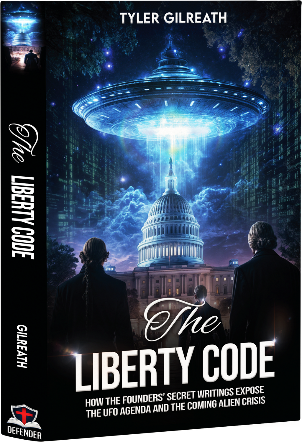 The Liberty Code: How the Founders’ Secret Writings Expose the UFO Agenda and the Coming Alien Crisis