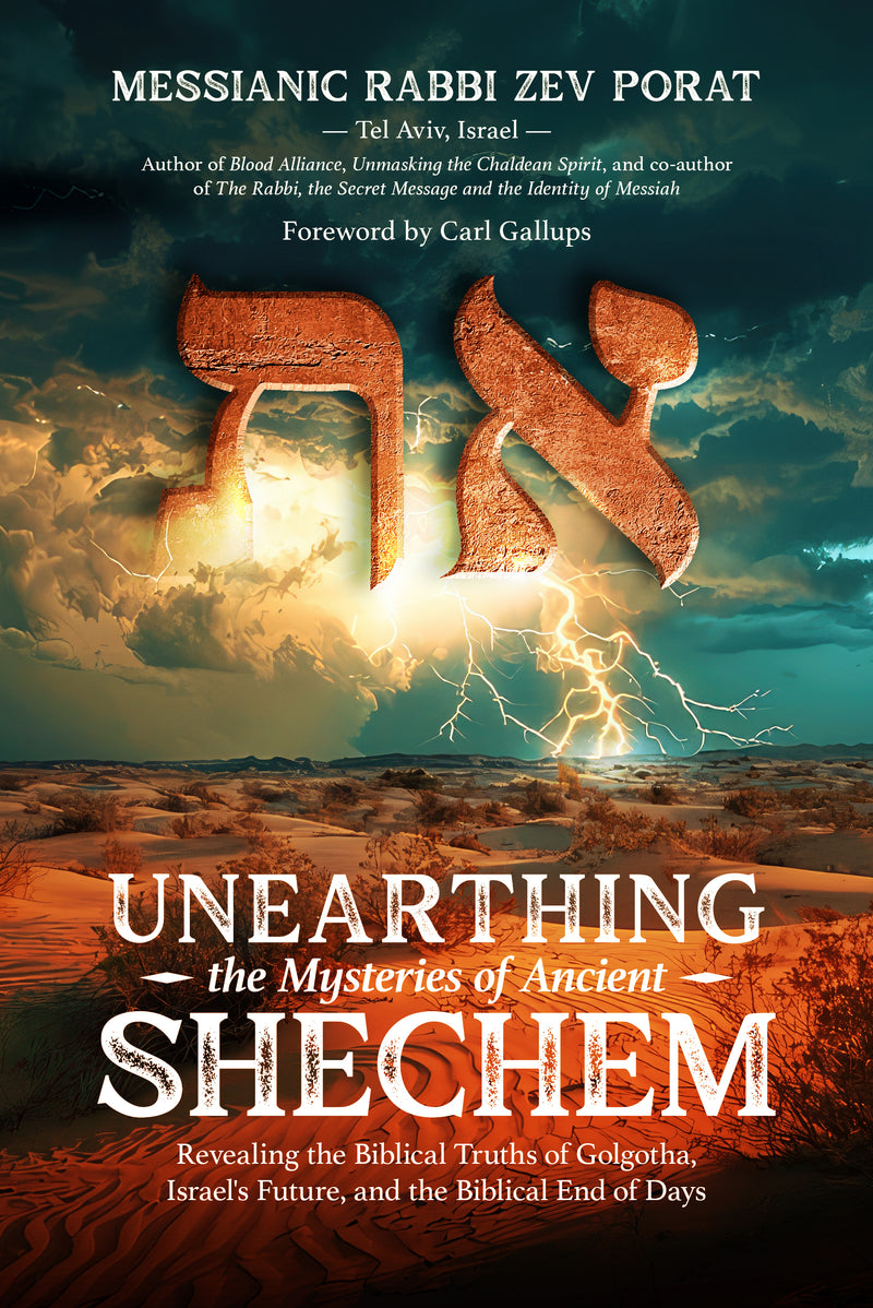 Unearthing the Mystery of Ancient Shechem: Revealing the Biblical Truths of Golgotha, Isreal's Future, and the Biblical End of Days