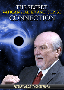 The Secret Vatican & Alien Antichrist Connection DVD: By Thomas Horn