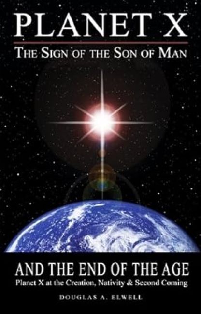 Planet X: The Sign of the Son of Man, and the End of the Age