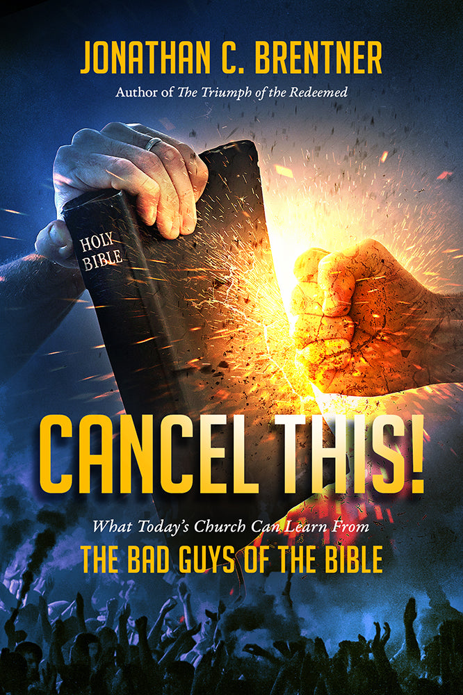 CANCEL THIS! What Today's Church Can Learn from the Bad Guys of the Bible