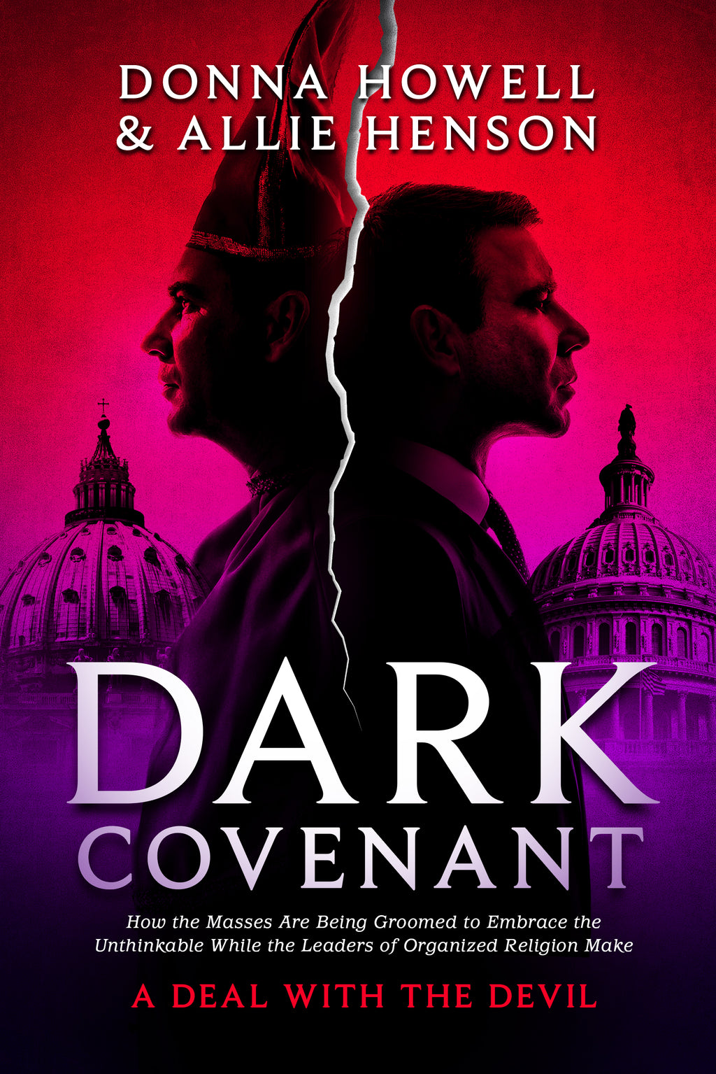 Dark Covenant:  How the Masses are Being Groomed to Embrace the Unthinkable While the Leaders of Organized Religion Make A DEAL WITH THE DEVIL