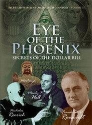 Eye of the Phoenix, Secrets of the Dollar Bill; The Secret mysteries of America's Beginnings Vol III