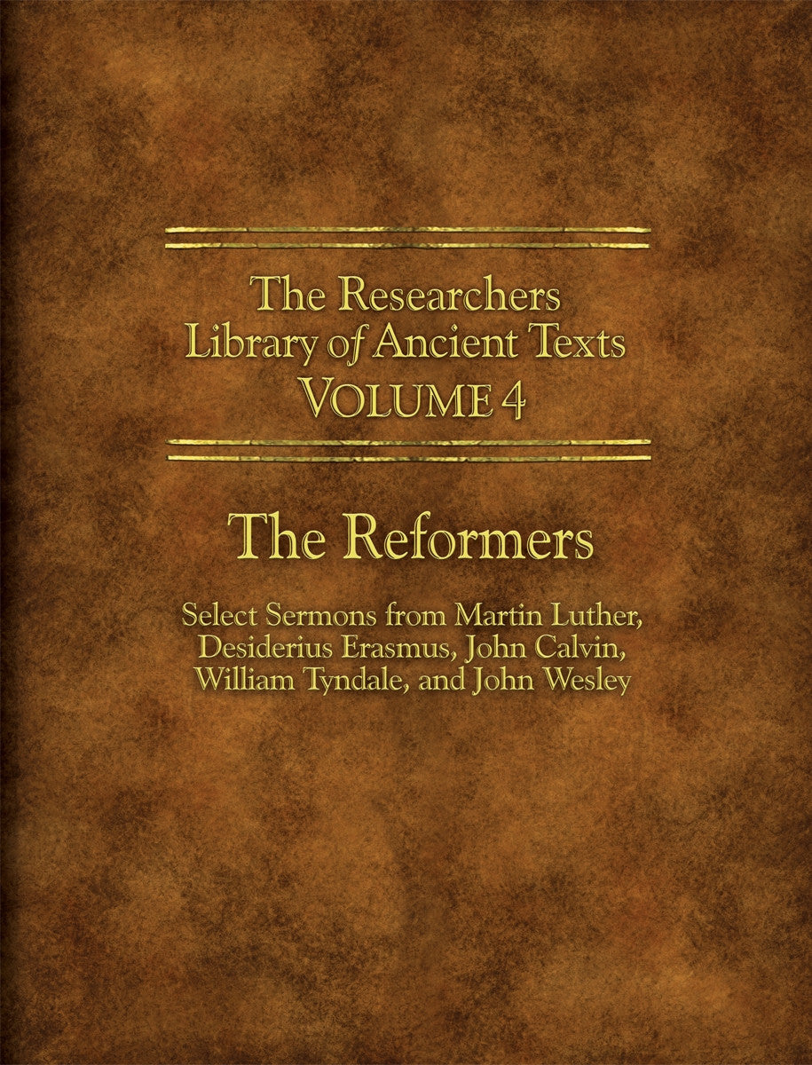 The Researchers Library of Anceint Texts Volume 4: The Reformers