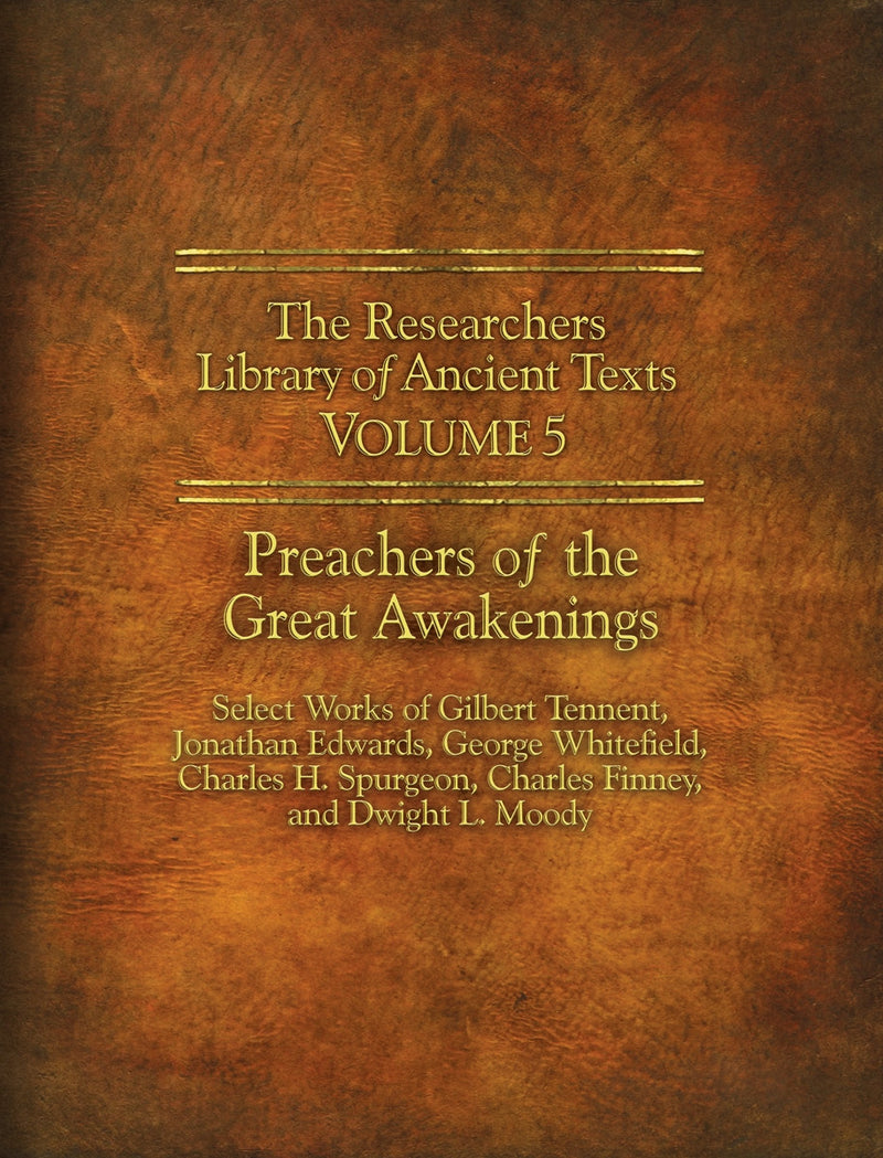 The Researchers Library of Anceint Texts Volume 5: The Preachers of the Great Awakenings